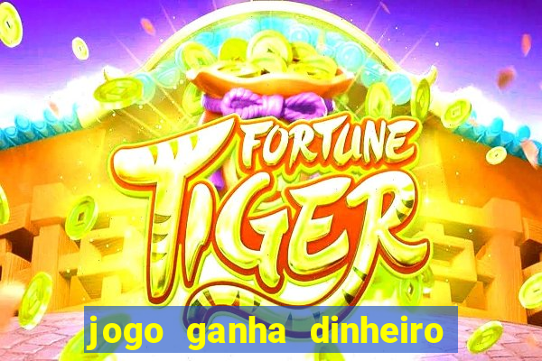 jogo ganha dinheiro de verdade pix